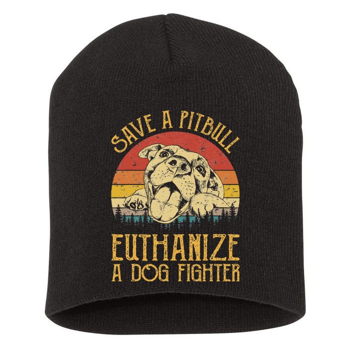 Save A Pitbull Euthanize A Dog Fighter Pitbull Lovers Short Acrylic Beanie