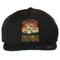 Save A Pitbull Euthanize A Dog Fighter Pitbull Lovers Wool Snapback Cap