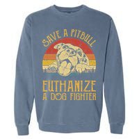 Save A Pitbull Euthanize A Dog Fighter Pitbull Lovers Garment-Dyed Sweatshirt