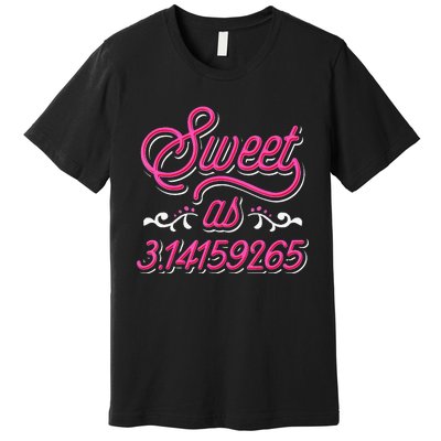 Sweet As Pie Pi Day funny Math Lover Premium T-Shirt