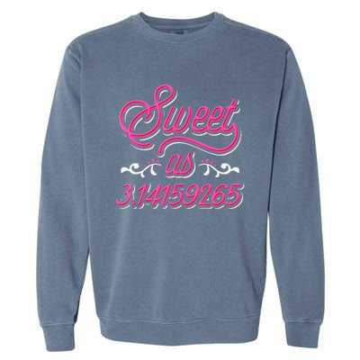 Sweet As Pie Pi Day funny Math Lover Garment-Dyed Sweatshirt