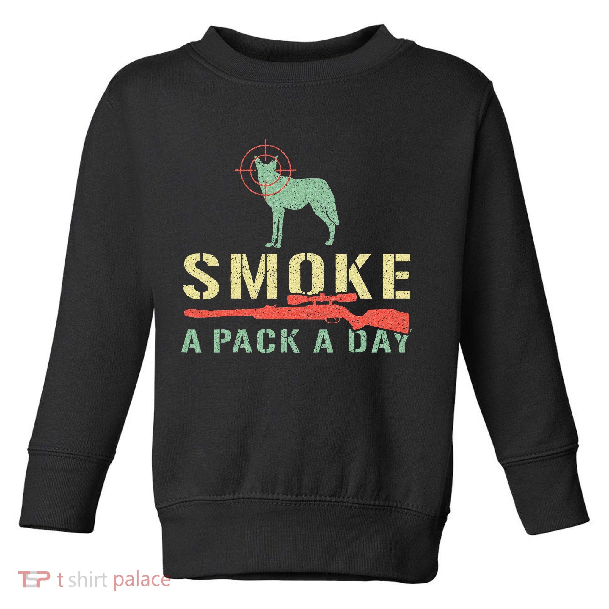 Smoke A Pack A Day Coyote Hunting Toddler Sweatshirt