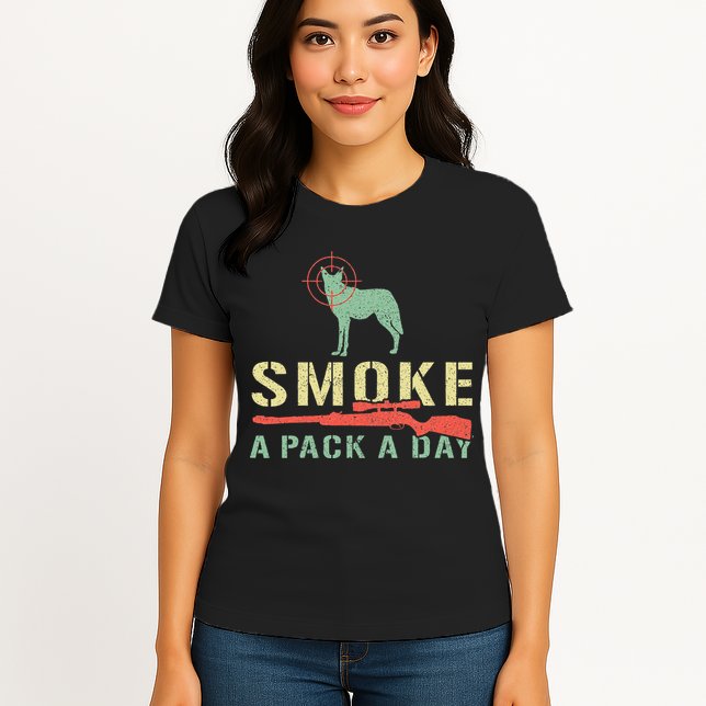 Smoke A Pack A Day Coyote Hunting Womens T-Shirt