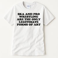 Ska And Pro Wrestling Are The Only Legitimate Forms Of Art Tall T-Shirt