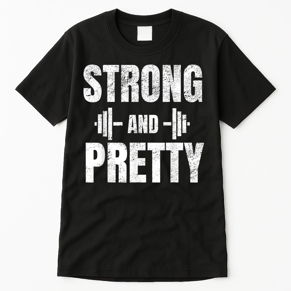 Strong And Pretty Gym Strongman Workout Fitness Tall T-Shirt