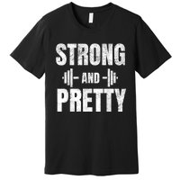 Strong And Pretty Gym Strongman Workout Fitness Premium T-Shirt