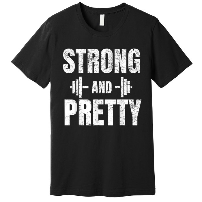 Strong And Pretty Gym Strongman Workout Fitness Premium T-Shirt