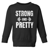 Strong And Pretty Gym Strongman Workout Fitness Toddler Sweatshirt