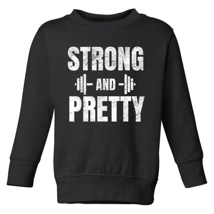 Strong And Pretty Gym Strongman Workout Fitness Toddler Sweatshirt