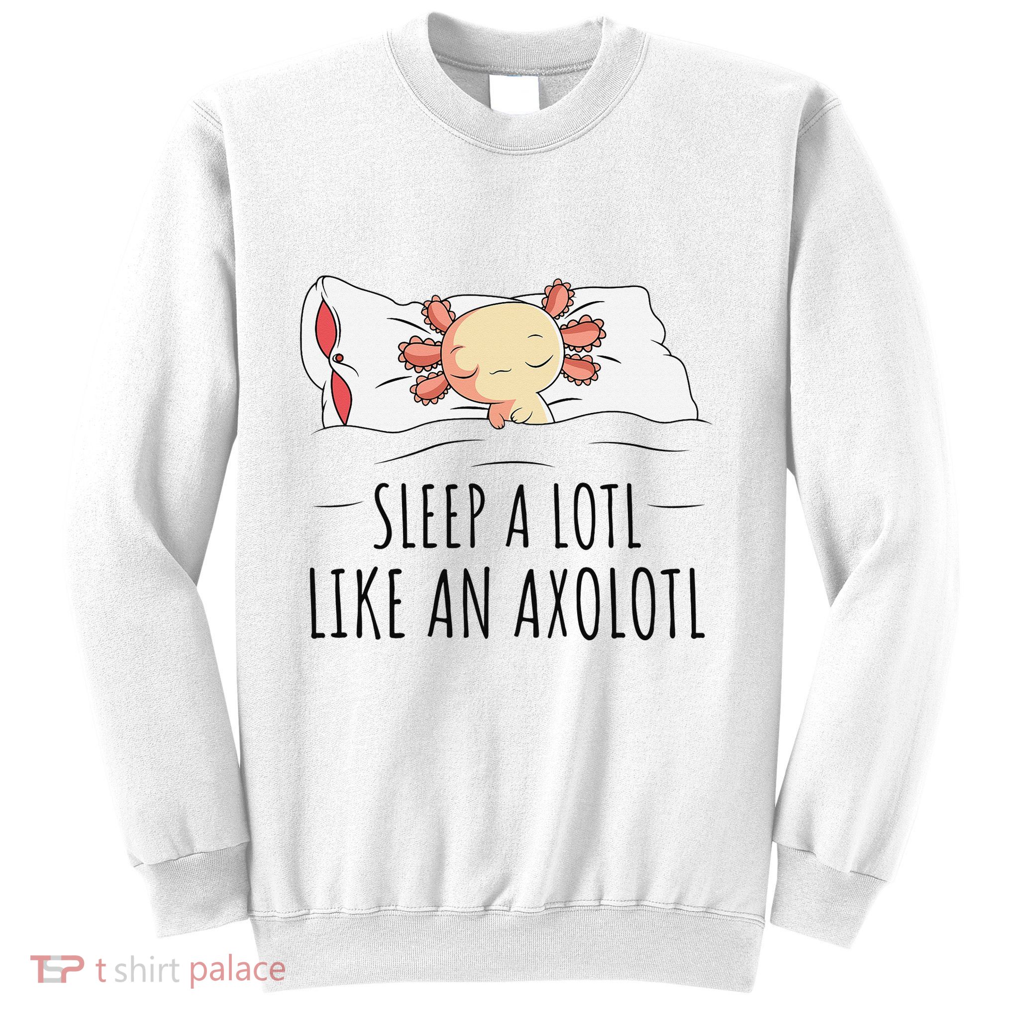 Sleeping Axolotl Pyjamas Mexican Salamander Lover Napping  Sweatshirt