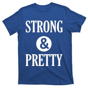 Strong And Pretty Funny Gym Workout Fitness Gift Design Cool Gift T-Shirt