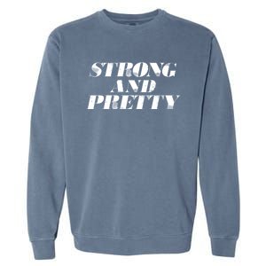 Strong And Pretty Funny Gift Garment-Dyed Sweatshirt