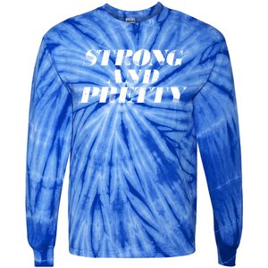 Strong And Pretty Funny Gift Tie-Dye Long Sleeve Shirt