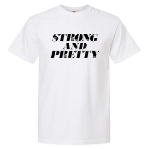 Strong And Pretty Funny Gift Garment-Dyed Heavyweight T-Shirt