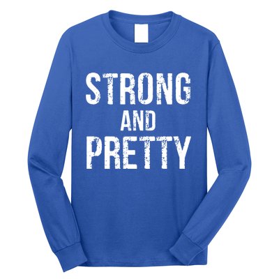 Strong And Pretty Strong Funny Gift Long Sleeve Shirt