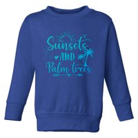 Sunsets And Palm Trees Summer Vibes Beach Vacay Summertime Gift Toddler Sweatshirt