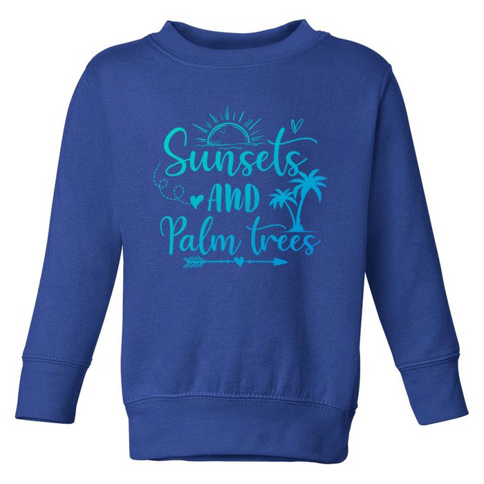 Sunsets And Palm Trees Summer Vibes Beach Vacay Summertime Gift Toddler Sweatshirt