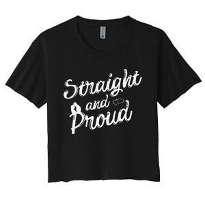 Straight And Proud Heterosexual Anti PC Funny Women's Crop Top Tee