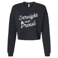 Straight And Proud Heterosexual Anti PC Funny Cropped Pullover Crew