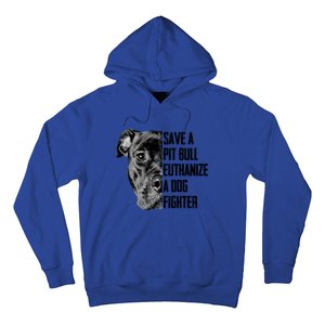 Save A Pitbull Euthanize A Dog Fighter Gift Hoodie