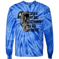 Save A Pitbull Euthanize A Dog Fighter Gift Tie-Dye Long Sleeve Shirt