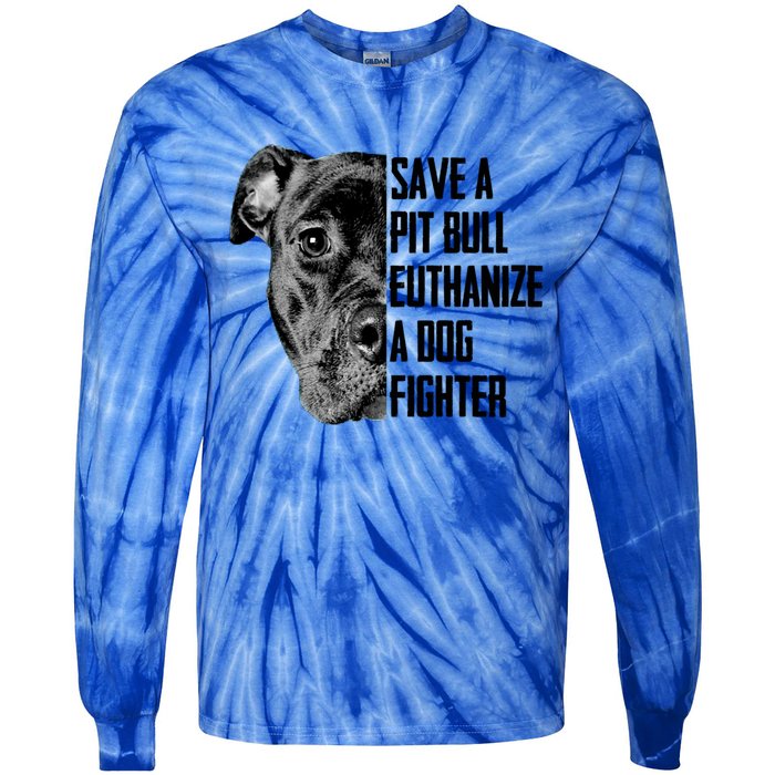 Save A Pitbull Euthanize A Dog Fighter Gift Tie-Dye Long Sleeve Shirt