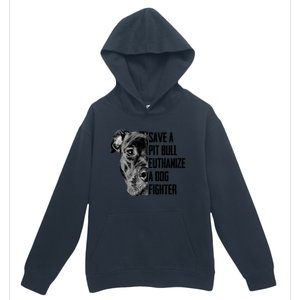 Save A Pitbull Euthanize A Dog Fighter Gift Urban Pullover Hoodie