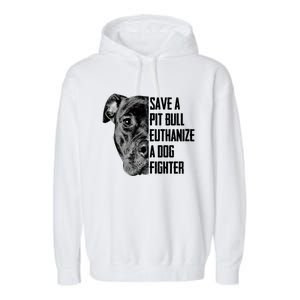 Save A Pitbull Euthanize A Dog Fighter Gift Garment-Dyed Fleece Hoodie