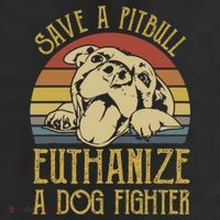 Save A Pitbull Euthanize A Dog Fighter Funny Gift Pitbull Lovers Gift Cool Comfort Performance Bucket Hat