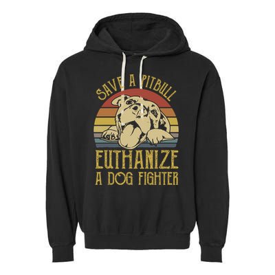 Save A Pitbull Euthanize A Dog Fighter Funny Gift Pitbull Lovers Gift Garment-Dyed Fleece Hoodie