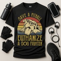 Save A Pitbull Euthanize A Dog Fighter Funny Gift Pitbull Lovers Gift Cooling Performance Crew T-Shirt