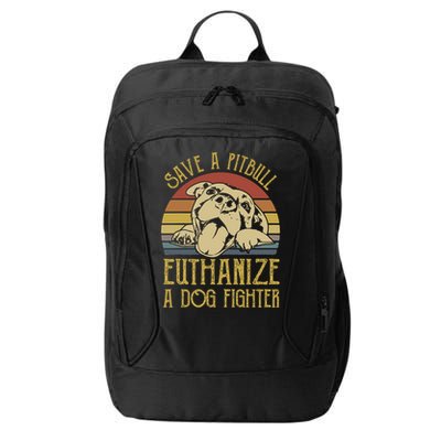 Save A Pitbull Euthanize A Dog Fighter Funny Gift Pitbull Lovers Gift City Backpack