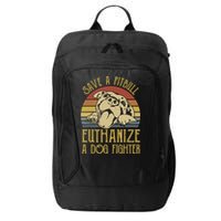 Save A Pitbull Euthanize A Dog Fighter Funny Gift Pitbull Lovers Gift City Backpack