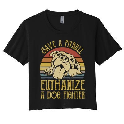 Save A Pitbull Euthanize A Dog Fighter Funny Gift Pitbull Lovers Gift Crop Top
