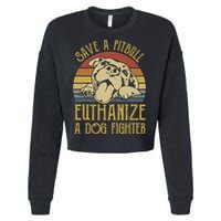 Save A Pitbull Euthanize A Dog Fighter Funny Gift Pitbull Lovers Gift Cropped Pullover Crew