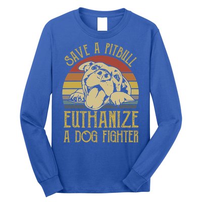 Save A Pitbull Euthanize A Dog Fighter Funny Gift Pitbull Lovers Gift Long Sleeve Shirt