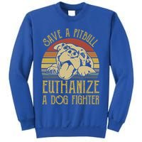 Save A Pitbull Euthanize A Dog Fighter Funny Gift Pitbull Lovers Gift Sweatshirt