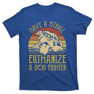 Save A Pitbull Euthanize A Dog Fighter Funny Gift Pitbull Lovers Gift T-Shirt