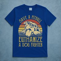 Save A Pitbull Euthanize A Dog Fighter Funny Gift Pitbull Lovers Gift T-Shirt