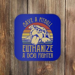 Save A Pitbull Euthanize A Dog Fighter Funny Gift Pitbull Lovers Gift Coaster