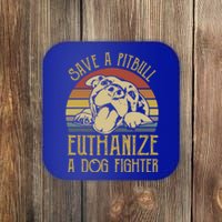 Save A Pitbull Euthanize A Dog Fighter Funny Gift Pitbull Lovers Gift Coaster