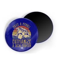 Save A Pitbull Euthanize A Dog Fighter Funny Gift Pitbull Lovers Gift Magnet