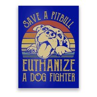 Save A Pitbull Euthanize A Dog Fighter Funny Gift Pitbull Lovers Gift Poster