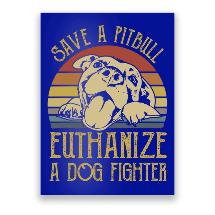 Save A Pitbull Euthanize A Dog Fighter Funny Gift Pitbull Lovers Gift Poster