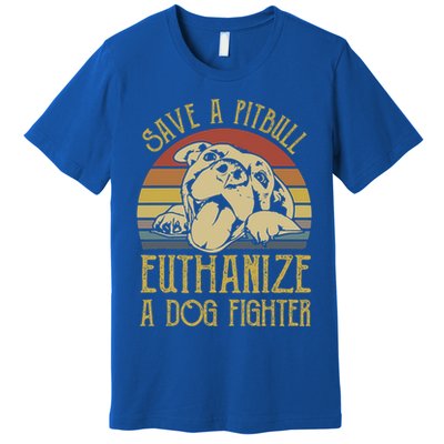 Save A Pitbull Euthanize A Dog Fighter Funny Gift Pitbull Lovers Gift Premium T-Shirt