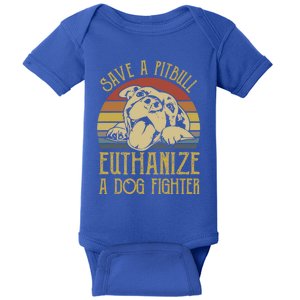 Save A Pitbull Euthanize A Dog Fighter Funny Gift Pitbull Lovers Gift Baby Bodysuit