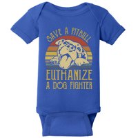 Save A Pitbull Euthanize A Dog Fighter Funny Gift Pitbull Lovers Gift Baby Bodysuit