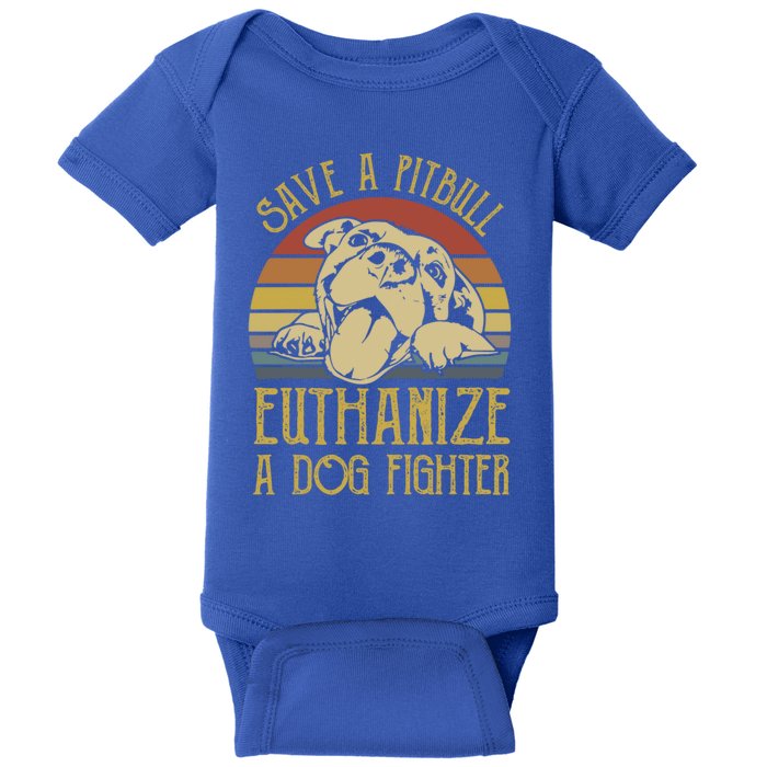 Save A Pitbull Euthanize A Dog Fighter Funny Gift Pitbull Lovers Gift Baby Bodysuit