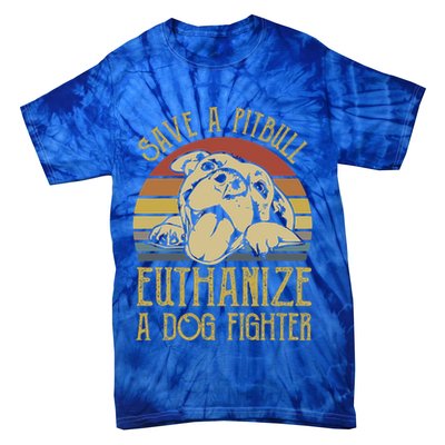 Save A Pitbull Euthanize A Dog Fighter Funny Gift Pitbull Lovers Gift Tie-Dye T-Shirt