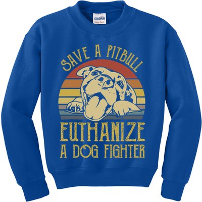 Save A Pitbull Euthanize A Dog Fighter Funny Gift Pitbull Lovers Gift Kids Sweatshirt